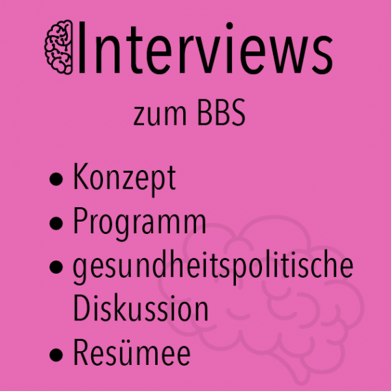 Statements zum BBS Interviews zum BBS: Konzept, Programm, gesundheitspolitische Diskussion und Resümee